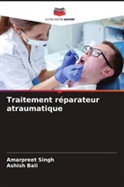 Ashish Bali, Amarpreet Singh - Traitement réparateur atraumatique