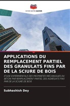 Subhashish Dey - APPLICATIONS DU REMPLACEMENT PARTIEL DES GRANULATS FINS PAR DE LA SCIURE DE BOIS