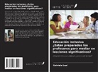 Gabriela Leal - Educación inclusiva ¿Están preparados los profesores para mediar en lecciones significativas?