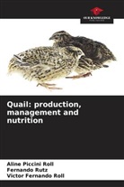 Aline Piccini Roll, Victor Fernando Roll, Fernando Rutz - Quail: production, management and nutrition