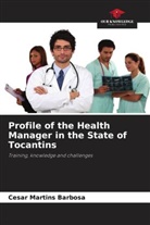 Cesar Martins Barbosa - Profile of the Health Manager in the State of Tocantins