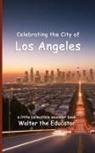 Walter the Educator - Celebrating the City of Los Angeles