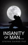 Stefan Cairns - Insanity of Man