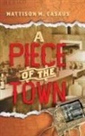 Mattison M Casaus, Mattison M. Casaus - A Piece of the Town