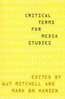 Mark B. N. Hansen, W. J. T. Mitchell, MITCHELL W J T HANSEN MARK B, Mark B. N. Hansen, W. J. T. Mitchell - Critical Terms for Media Studies