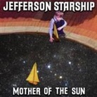 Jefferson Starship - Mother Of The Sun; ., 1 Audio-CD, 1 Audio-CD (Hörbuch)