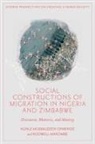 Rodwell Makombe, Rodwell (North-West University Makombe, Kunle Musbaudeen Oparinde, Kunle Musbaudeen (Durban University of Technology Oparinde - Social Constructions of Migration in Nigeria and Zimbabwe