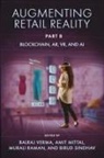 Amit Mittal, Amit (Chitkara University Mittal, Murali Raman, Murali (Asia Pacific University of Technology &amp; Innovation Technology Raman, Birud Sindhav, Birud (University of Nebraska at Omaha Sindhav... - Augmenting Retail Reality, Part B