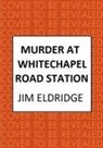 Jim Eldridge - Murder At Whitechapel Road Station