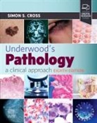 Simon S. Cross, Simon S Cross, Simon S. (Professor of Diagnostic Histopathology and Honorary Consultant Cross, Cross Simon S. - Underwood's Pathology: A Clinical Approach
