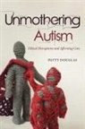 Patricia (Patty) Douglas, Patty Douglas - Unmothering Autism