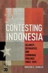Kirsten E. Schulze - Contesting Indonesia
