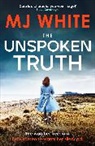 MJ White - The Unspoken Truth
