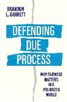 Brandon L Garrett, Brandon L. Garrett, Garrett Brandon L. - Defending Due Process