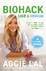 Aggie Lal - Biohack Like a Woman