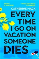 Catherine Mack, Mack Catherine - Every Time I Go on Vacation, Someone Dies