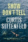 Curtis Sittenfeld - Show Don't Tell