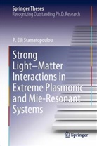 P Elli Stamatopoulou, P. Elli Stamatopoulou - Strong Light-Matter Interactions in Extreme Plasmonic and Mie-Resonant Systems