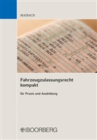 Martin Maibach, Martin (Dipl.-Verwaltungswirt (FH)) Maibach - Fahrzeugzulassungsrecht kompakt