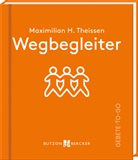 Maximilian Hubertus Theissen - Wegbegleiter