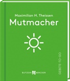 Maximilian Hubertus Theissen - Mutmacher