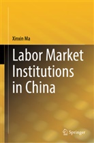Xinxin Ma - Labor Market Institutions in China