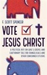 F. Scott Spencer - Vote Jesus Christ
