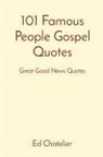Ed Chatelier - 101 Famous People Gospel Quotes