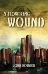 John Howard - A Flowering Wound