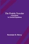 Randolph B. Marcy - The Prairie Traveler