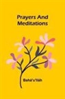 Bahá'u'lláh - Prayers and Meditations