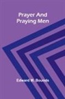 Edward M. Bounds - Prayer and praying men