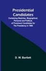 D. W. Bartlett - Presidential Candidates