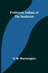 H. M. Wormington - Prehistoric Indians of the Southwest