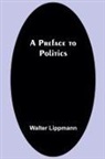 Walter Lippmann - A Preface to Politics