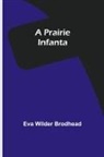 Eva Wilder Brodhead - A Prairie Infanta