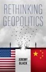 Jeremy Black, Jeremy (University of Exeter and St Luke''s Black, Jeremy (University of Exeter and St Luke's Campus) Black - Rethinking Geopolitics
