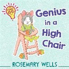 Rosemary Wells, Rosemary Wells - Genius in a High Chair