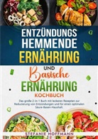 Stefanie Hoffmann - Entzündungshemmende Ernährung und Basische Ernährung Kochbuch