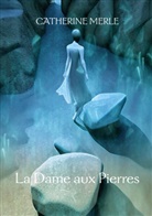 Catherine Merle - La Dame aux Pierres