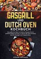 Stefanie Hoffmann - Gasgrill und Dutch Oven Kochbuch