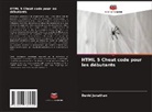 David Jonathan - HTML 5 Cheat code pour les débutants