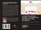 Pradeepa D., Pradhiksha P., Gowri S. - La santé durable des femmes : La solution des serviettes de table biologiques