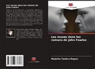 Madalina Teodora Dogaru - Les muses dans les romans de John Fowles