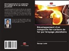 George Lenin - Développement d'un composite fer-carbure de fer par broyage planétaire