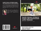 Rayane C. Moura, Jéssica Moraes de Araujo, Irineu Sousa Junior - Health Literacy of Elderly People with Hypertension and/or Diabetes