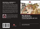 Luciana Marcelino - Aby Warburg : contributions à l'historiographie de l'art