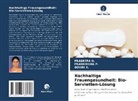 PRADEEPA D, Pradeepa D., PRADHIKSHA P, Pradhiksha P., GOWRI S, Gowri S. - Nachhaltige Frauengesundheit: Bio-Servietten-Lösung