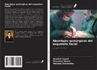 Prasanna Kumar, Beenish Sayed, Mamata Shivshette - Abordajes quirúrgicos del esqueleto facial