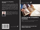 Antonio Moreira de Carvalho Neto, Benigno Núñez Novo - Formación de la República Brasileña